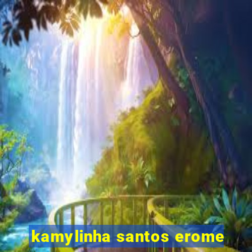 kamylinha santos erome